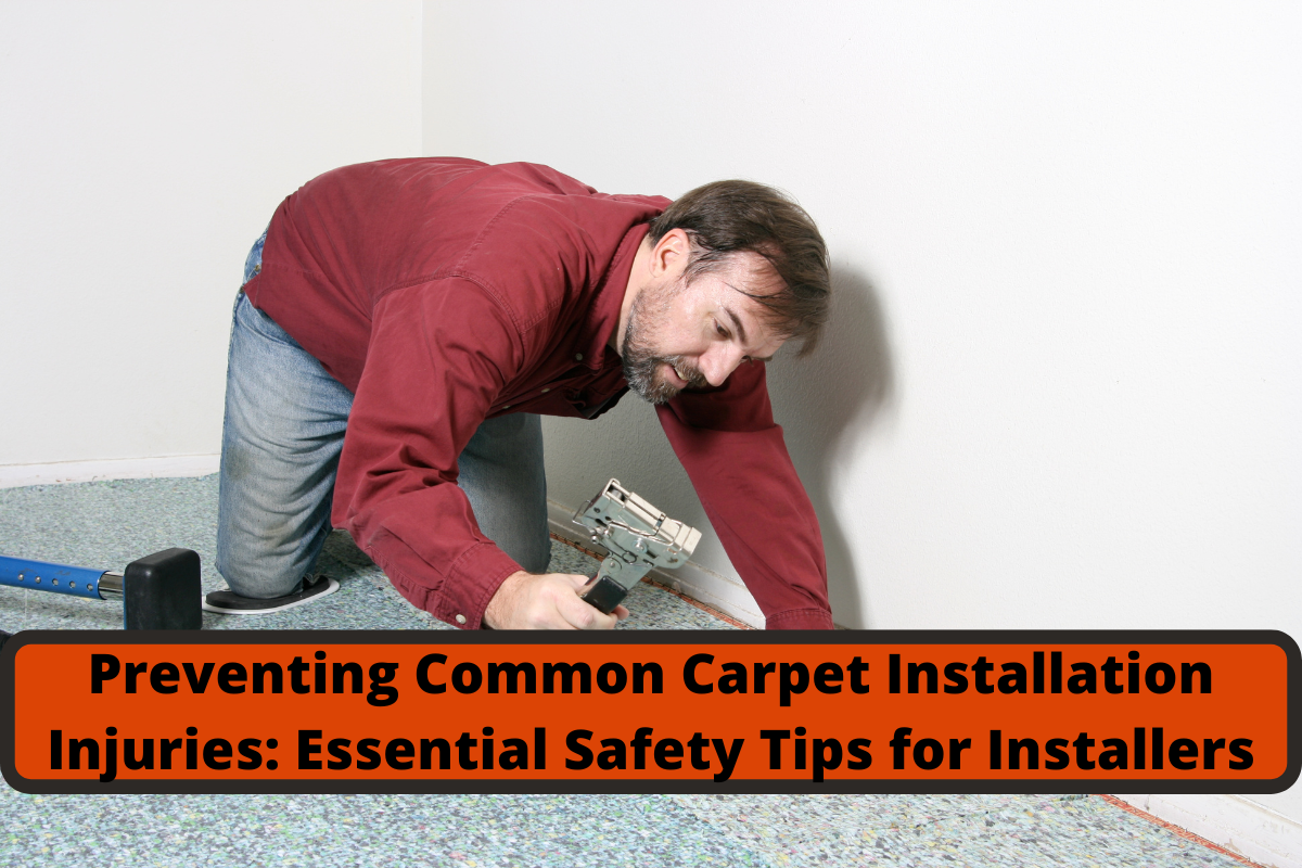 preventing common carpet installation injuries essential safety tips for installers